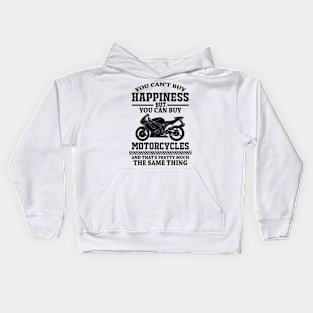 You cant buy happiness, but you can buy motorcycles Kids Hoodie